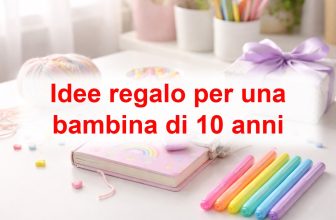 Idee regalo per una bambina di 10 anni